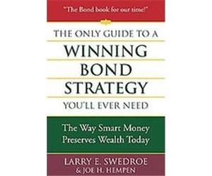 The Only Guide to a Winning Bond Strategy You'll Ever Need Joseph H. Hempen, Larry E. Swedroe (Auteur)