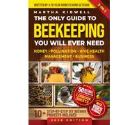 The Only Guide to Beekeeping You Will Ever Need: Effortless Backyard Beekeeping for Beginners and Hobby Beekeepers, Made Easy without Expensive Equipment