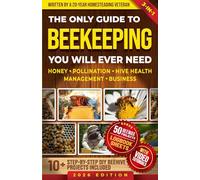 The only guide to Beekeeping you will ever need: Effortless backyard beekeeping for Beginners and hobby beekeepers, made easy without expensive equipment | BONUS: Log Book + 50 Beewax Projects