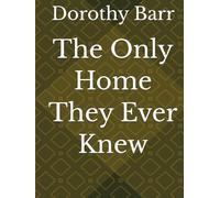 The Only Home They Ever Knew