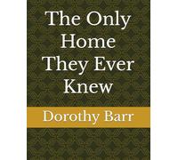 The Only Home They Ever Knew