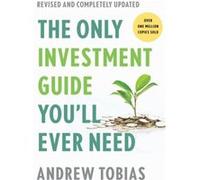 The Only Investment Guide You'll Ever Need: Revised Edition: The Essential Guide to Mastering Your Finances in a Changing World