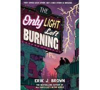 The Only Light Left Burning: the electrifying conclusion to the hit genre-bending queer dystopian romance All That's Left in the World, for fans of The Last of Us and Heartstopper