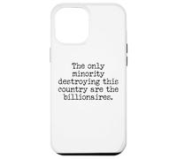 The Only Minority Destroying This Country are Billionaires Coque pour iPhone 12 Pro Max