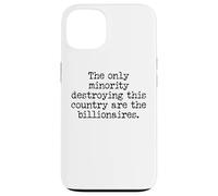 The Only Minority Destroying This Country are Billionaires Coque pour iPhone 13