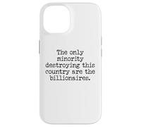 The Only Minority Destroying This Country are Billionaires Coque pour iPhone 14