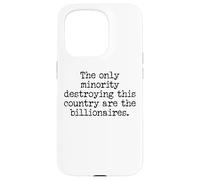 The Only Minority Destroying This Country are Billionaires Coque pour iPhone 15 Pro