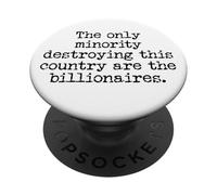The Only Minority Destroying This Country are Billionaires PopSockets PopGrip Adhésif