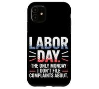 The Only Monday I Don't File Plaints About Labor Day Coque pour iPhone 11