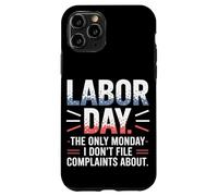 The Only Monday I Don't File Plaints About Labor Day Coque pour iPhone 11 Pro