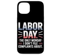 The Only Monday I Don't File Plaints About Labor Day Coque pour iPhone 13