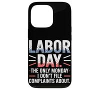 The Only Monday I Don't File Plaints About Labor Day Coque pour iPhone 13 Pro