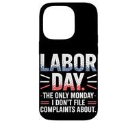 The Only Monday I Don't File Plaints About Labor Day Coque pour iPhone 14 Pro