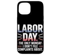 The Only Monday I Don't File Plaints About Labor Day Coque pour iPhone 15