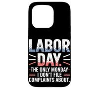 The Only Monday I Don't File Plaints About Labor Day Coque pour iPhone 15 Pro