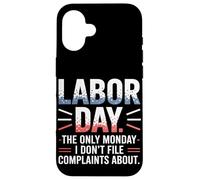 The Only Monday I Don't File Plaints About Labor Day Coque pour iPhone 16