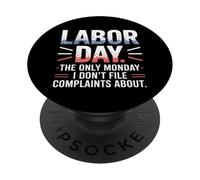 The Only Monday I Don't File Plaints About Labor Day PopSockets PopGrip Adhésif