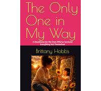 The Only One in My Way: A Devotional for the Ones Who've Survived Everything but Themselves