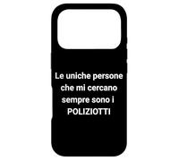 The Only People Who Always Look for me are The Cops, Italian Coque pour iPhone 17 Pro