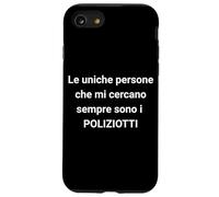 The Only People Who Always Look for me are The Cops, Italian Coque pour iPhone SE (2020) / 7/8