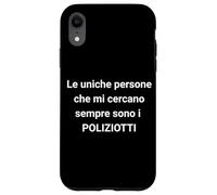 The Only People Who Always Look for me are The Cops, Italian Coque pour iPhone XR