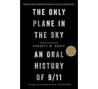 The Only Plane in the Sky (Revised and Expanded Edition for the 25th Anniversary): An Oral History of 9/11