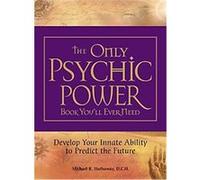The Only Psychic Power Book You'll Ever Need Michael R. Hathaway (Auteur)