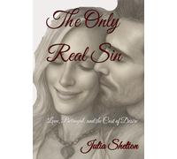 The Only Real Sin: Love, Betrayal, and the Cost of Desire