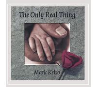 The Only Real Thing by Mark Kelso