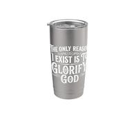 The Only Reason I Exist Is To Glorify God Croyant - Gobelet isotherme en acier inoxydable double paroi