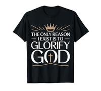 The Only Reason I Exist is to Glorify God Croyant - T-Shirt