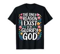 The Only Reason I Exist is to Glorify God Croyant |- T-Shirt