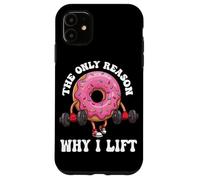 The Only Reason Why I Lift Donut Lover Fitness Gym Haltère Coque pour iPhone 11