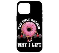 The Only Reason Why I Lift Donut Lover Fitness Gym Haltère Coque pour iPhone 16 Pro Max