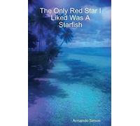 The Only Red Star I Liked Was A Starfish