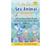 The Only Sea Animal Joke Book You'll ever need: 100+ Sea Animal Jokes for Kids Fin-tastic Fun with Sharks, Whales & More!