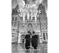The Only Song We Have: The Creative Friendship Of Rilke And Rodin