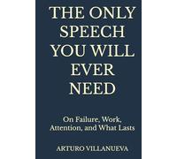 The Only Speech You Will Ever Need: On Failure, Work, Attention, and What Lasts