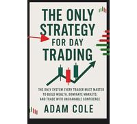 The Only Strategy For Day Trading: Mastery of the 20 and 200 Moving Averages and Pullback Strategies