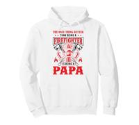 The Only Thing Better Than Being A Firefighter Being A Papa Sweat à Capuche