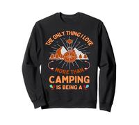 The Only Thing I Love More Than Camping Hiking Camper Nature Sweatshirt