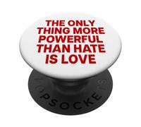 The Only Thing More Powerful Than Hate is Love - Backprint PopSockets PopGrip Adhésif