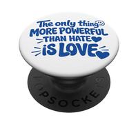 The Only Thing More Powerful Than Hate is Love - Backprint PopSockets PopGrip Adhésif