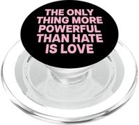 The Only Thing More Powerful Than Hate is Love - Backprint PopSockets PopGrip pour MagSafe