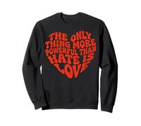 The Only Thing More Powerful Than Hate is Love Heart Années 70 Sweatshirt