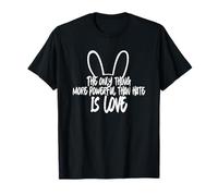 The Only Thing More Powerful Than Hate is Love T-Shirt