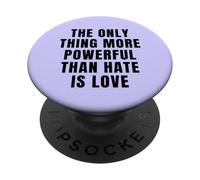 The Only Thing More PUERFUL Than Hate is Love PopSockets PopGrip Adhésif