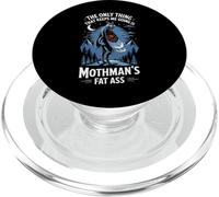 The Only Thing That Keeps Me Going is Mothman's Fat Ass PopSockets PopGrip pour MagSafe