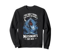 The Only Thing That Keeps Me Going is Mothman's Fat Ass Sweatshirt