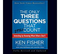 The Only Three Questions That Still Count: Investing By Knowing What Others Don't